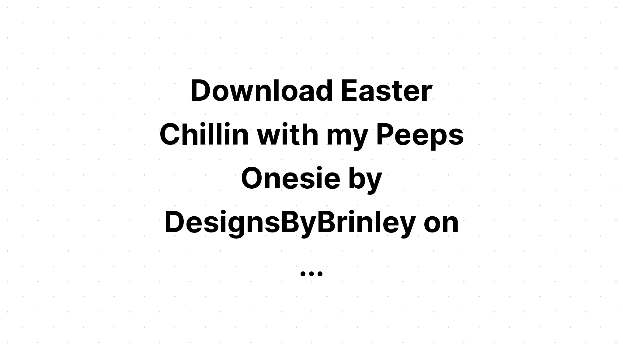 Download Easter Quote Chillin' With My Peeps SVG File